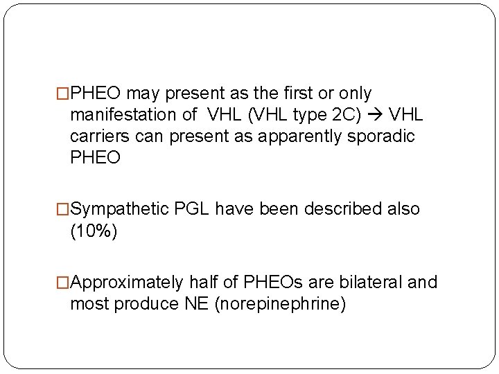 �PHEO may present as the first or only manifestation of VHL (VHL type 2