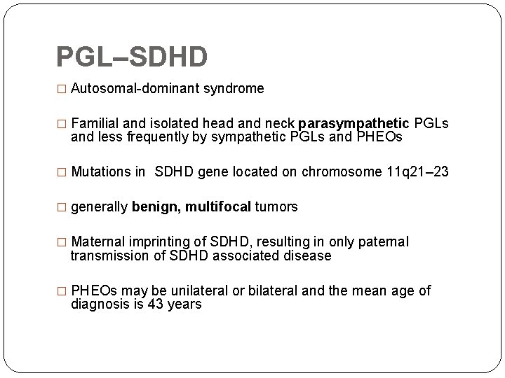 PGL–SDHD � Autosomal-dominant syndrome � Familial and isolated head and neck parasympathetic PGLs and