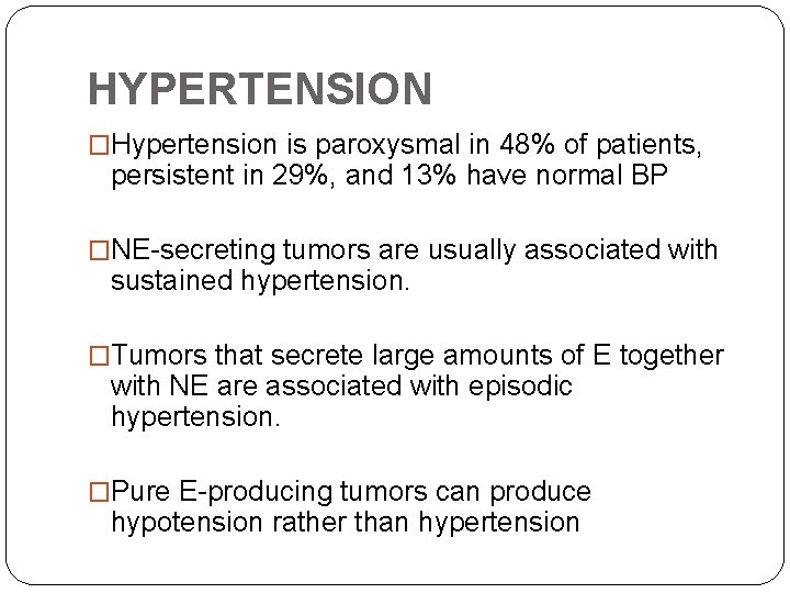 HYPERTENSION �Hypertension is paroxysmal in 48% of patients, persistent in 29%, and 13% have