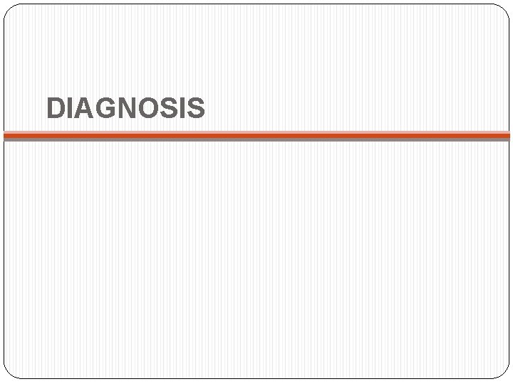 DIAGNOSIS 