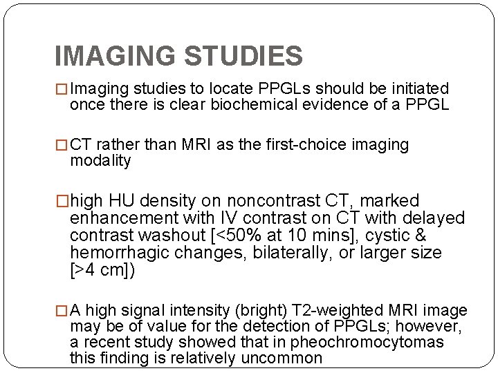 IMAGING STUDIES � Imaging studies to locate PPGLs should be initiated once there is
