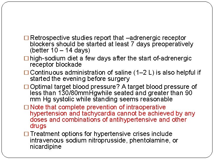 � Retrospective studies report that –adrenergic receptor blockers should be started at least 7