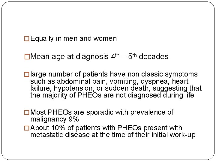 � Equally in men and women �Mean age at diagnosis 4 th – 5