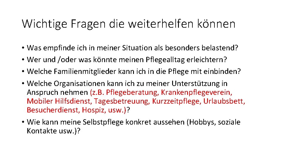 Wichtige Fragen die weiterhelfen können • Was empfinde ich in meiner Situation als besonders