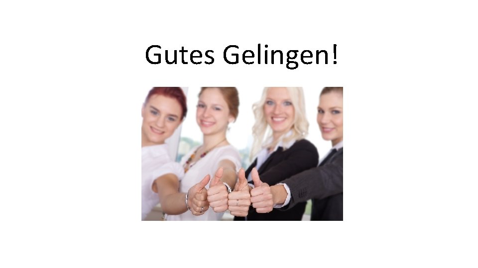 Gutes Gelingen! 