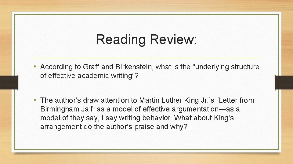 Reading Review: • According to Graff and Birkenstein, what is the “underlying structure of