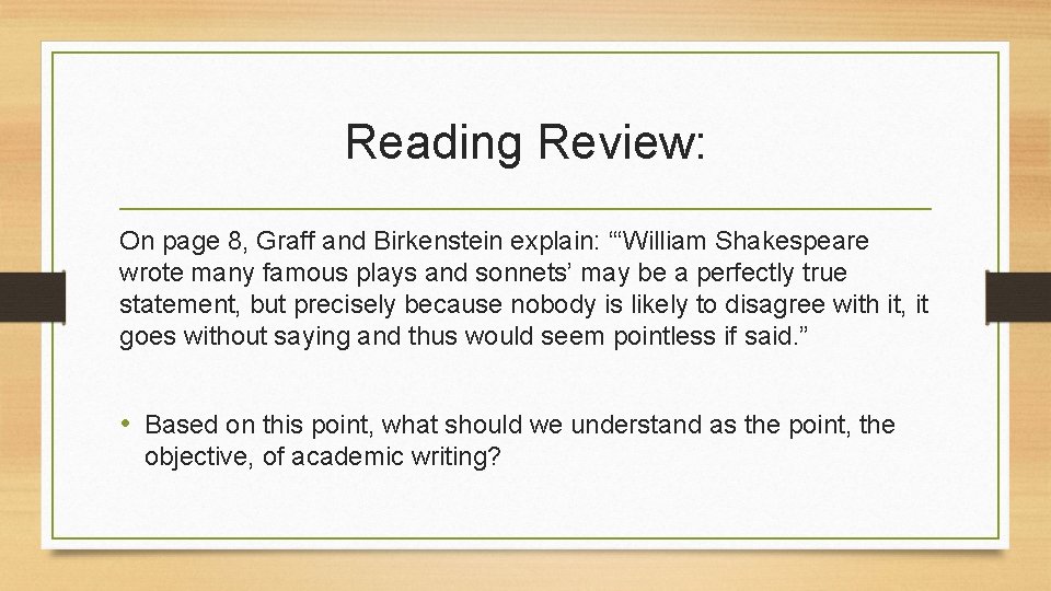 Reading Review: On page 8, Graff and Birkenstein explain: “‘William Shakespeare wrote many famous
