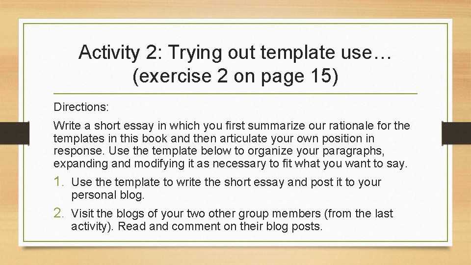 Activity 2: Trying out template use… (exercise 2 on page 15) Directions: Write a