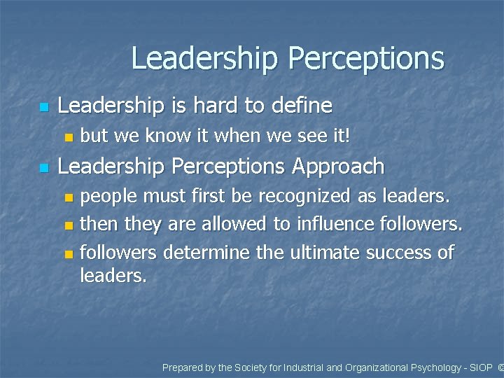 Leadership Perceptions n Leadership is hard to define n n but we know it