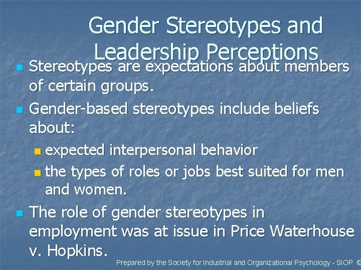 n n Gender Stereotypes and Leadership Perceptions Stereotypes are expectations about members of certain