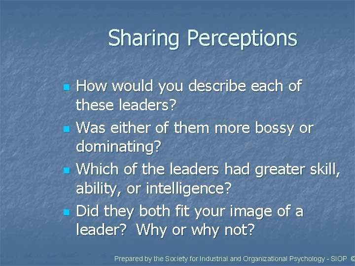 Sharing Perceptions n n How would you describe each of these leaders? Was either