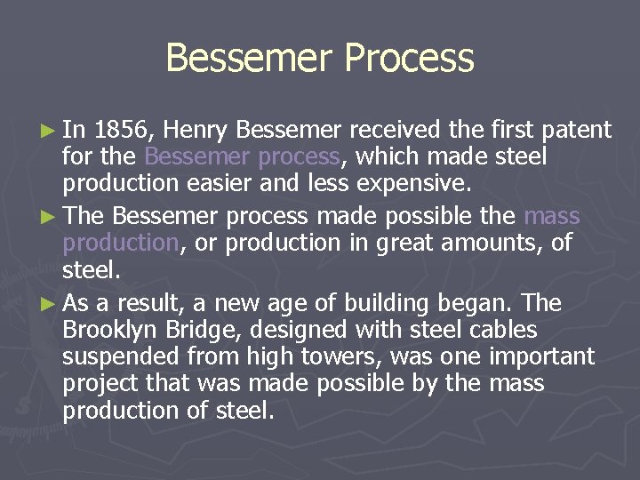 Bessemer Process ► In 1856, Henry Bessemer received the first patent for the Bessemer