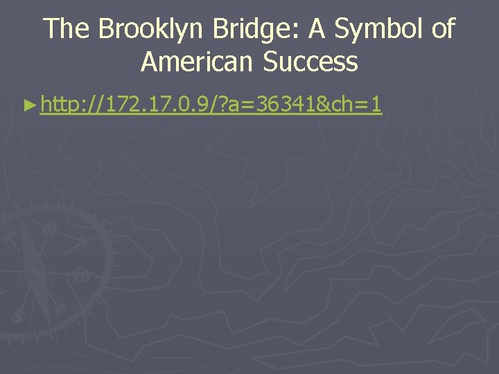 The Brooklyn Bridge: A Symbol of American Success ► http: //172. 17. 0. 9/?