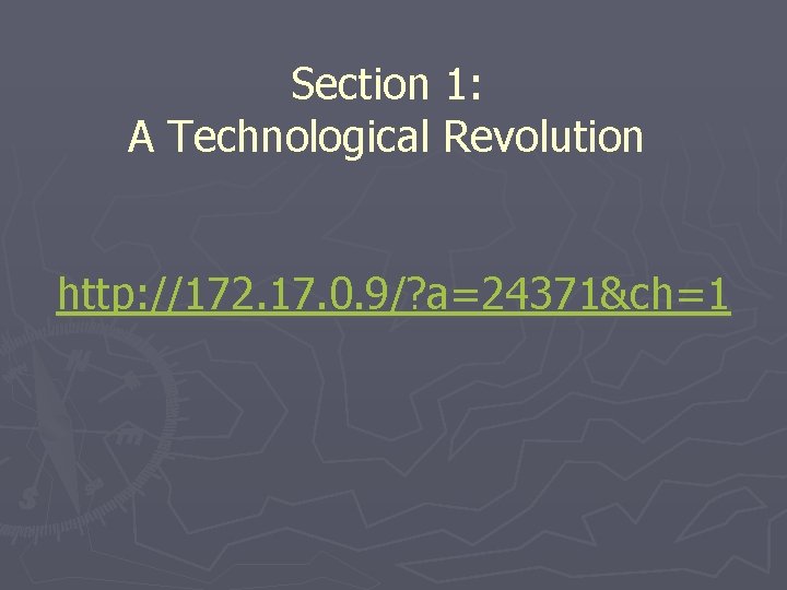 Section 1: A Technological Revolution http: //172. 17. 0. 9/? a=24371&ch=1 