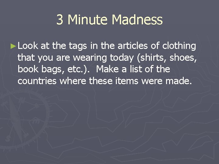 3 Minute Madness ► Look at the tags in the articles of clothing that
