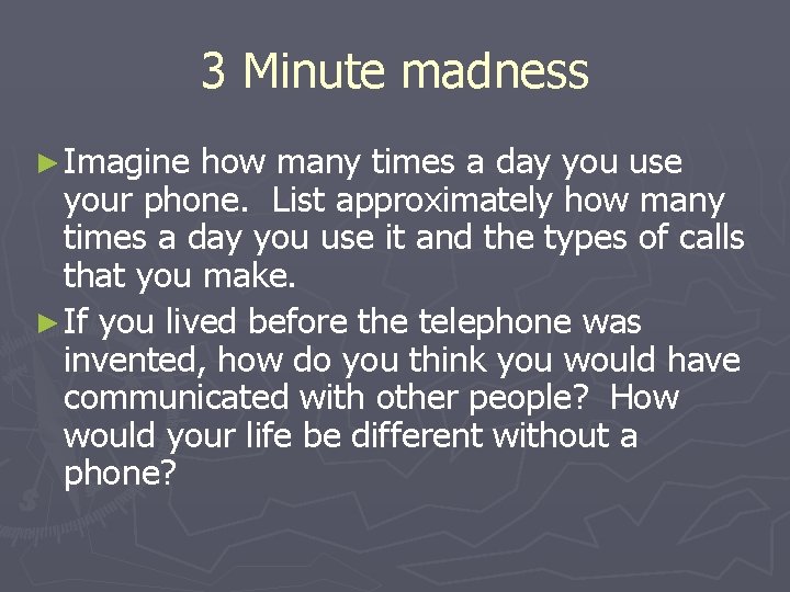 3 Minute madness ► Imagine how many times a day you use your phone.