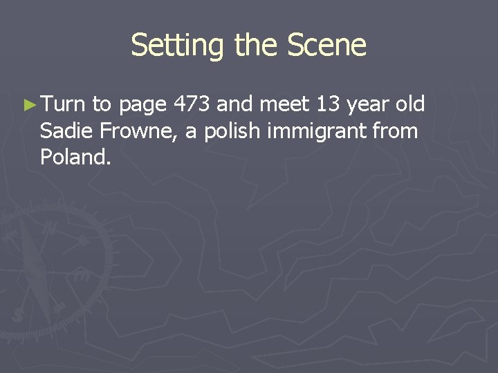 Setting the Scene ► Turn to page 473 and meet 13 year old Sadie