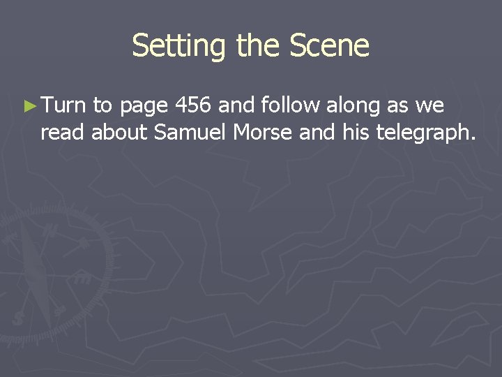 Setting the Scene ► Turn to page 456 and follow along as we read