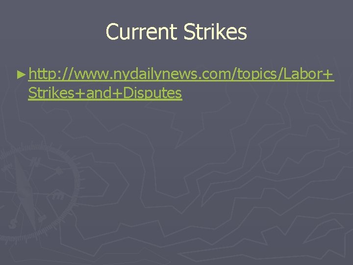 Current Strikes ► http: //www. nydailynews. com/topics/Labor+ Strikes+and+Disputes 