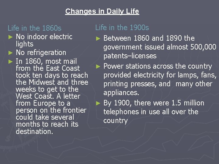 Changes in Daily Life in the 1860 s ► No indoor electric lights ►