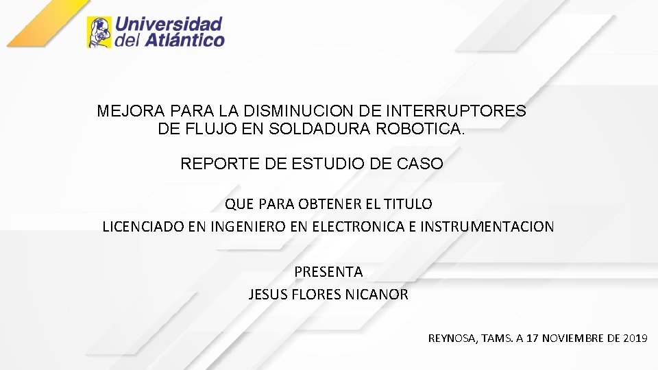 MEJORA PARA LA DISMINUCION DE INTERRUPTORES DE FLUJO EN SOLDADURA ROBOTICA. REPORTE DE ESTUDIO