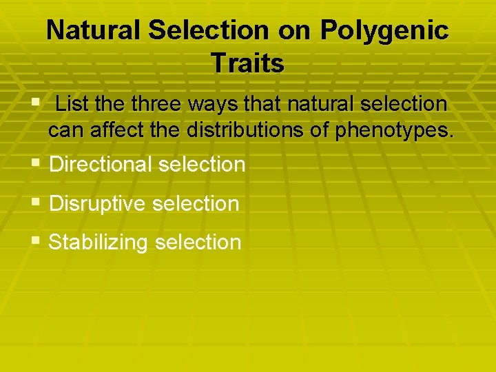 Natural Selection on Polygenic Traits § List the three ways that natural selection can