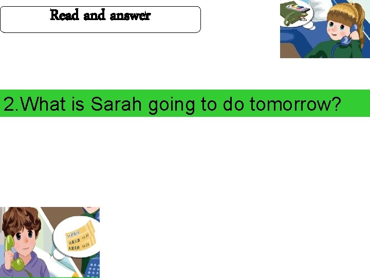 Read answer 2. What is Sarah going to do tomorrow? 