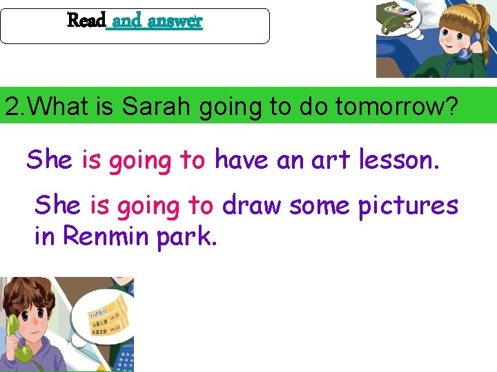 Read answer 2. What is Sarah going to do tomorrow? She is going to