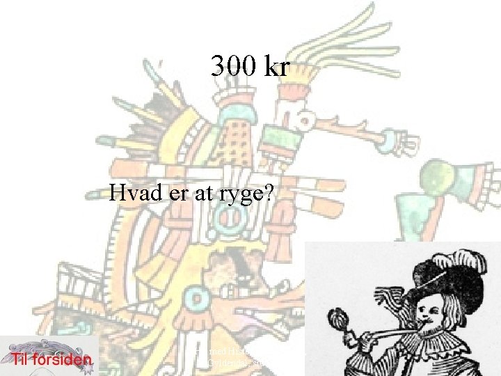 300 kr Hvad er at ryge? Hit med Historien! 6. klasse, Gyldendal, side 52