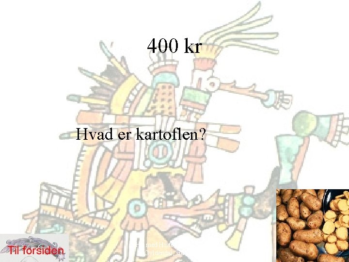 400 kr Hvad er kartoflen? Hit med Historien! 6. klasse, Gyldendal, side 52 -69