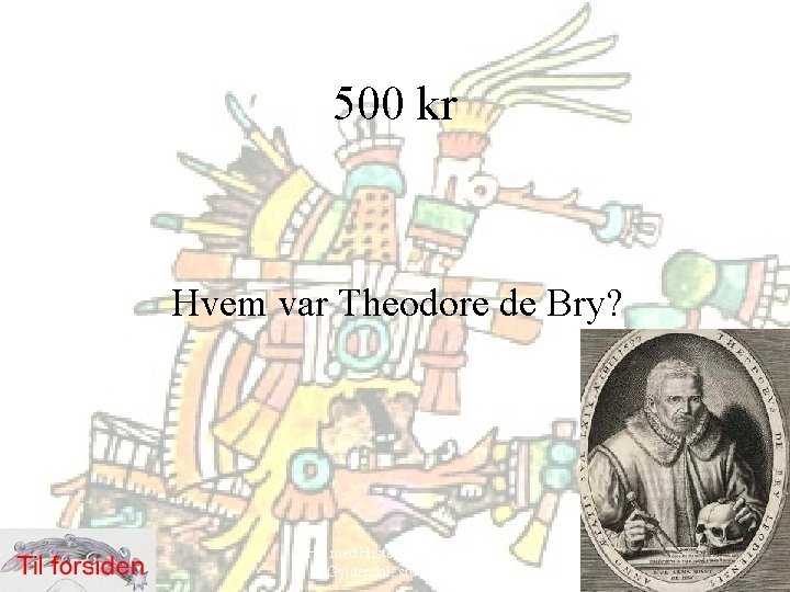 500 kr Hvem var Theodore de Bry? Hit med Historien! 6. klasse, Gyldendal, side