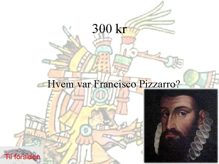 300 kr Hvem var Francisco Pizzarro? Hit med Historien! 6. klasse, Gyldendal, side 52