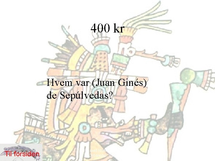 400 kr Hvem var (Juan Ginés) de Sepúlvedas? Hit med Historien! 6. klasse, Gyldendal,