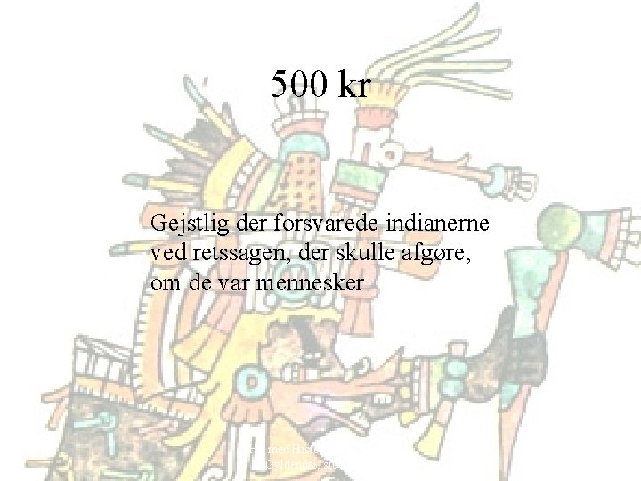 500 kr Gejstlig der forsvarede indianerne ved retssagen, der skulle afgøre, om de var