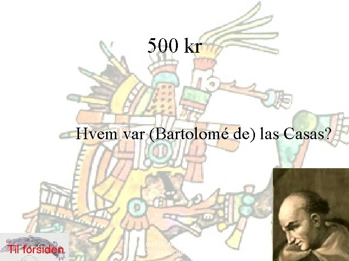 500 kr Your Hvem. Text var (Bartolomé Here de) las Casas? Hit med Historien!