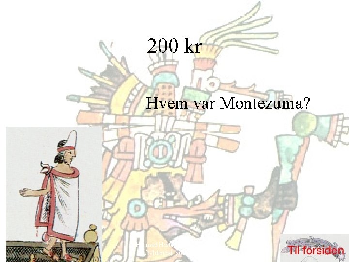 200 kr Hvem var Montezuma? Hit med Historien! 6. klasse, Gyldendal, side 52 -69