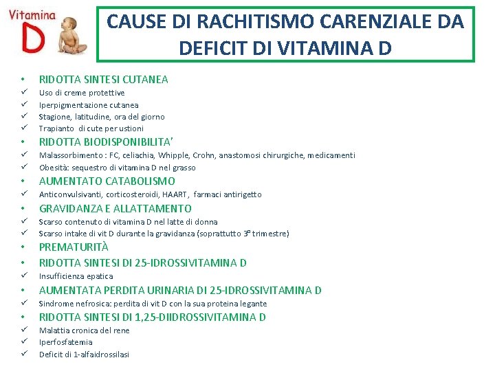 CAUSE DI RACHITISMO CARENZIALE DA DEFICIT DI VITAMINA D • RIDOTTA SINTESI CUTANEA ü