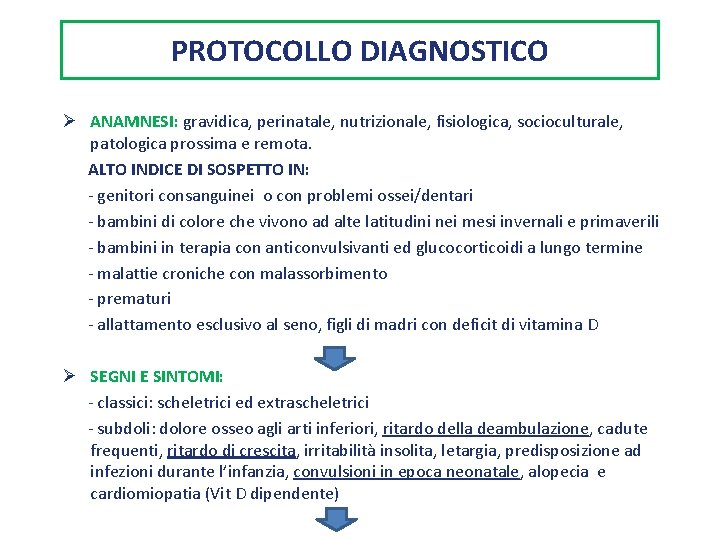 PROTOCOLLO DIAGNOSTICO Ø ANAMNESI: gravidica, perinatale, nutrizionale, fisiologica, socioculturale, patologica prossima e remota. ALTO