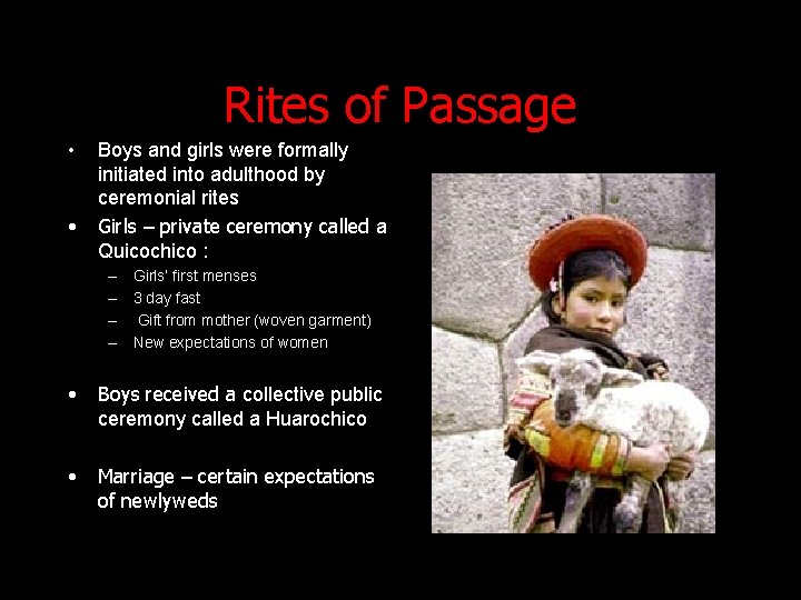 Rites of Passage • • Boys and girls were formally initiated into adulthood by Rites of Passage • • Boys and girls were formally initiated into adulthood by