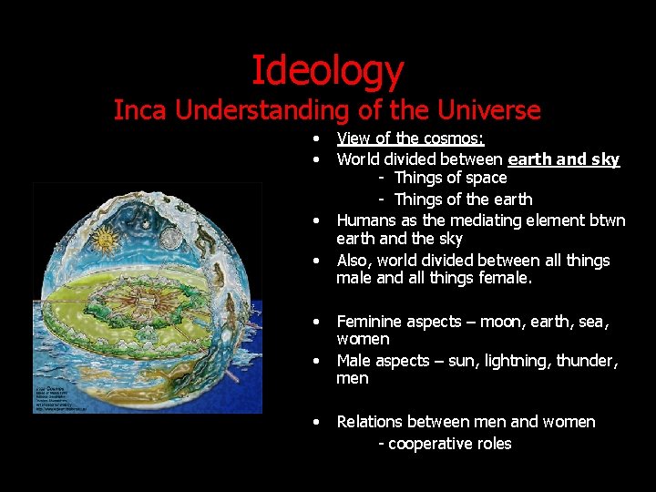 Ideology Inca Understanding of the Universe • • View of the cosmos: World divided Ideology Inca Understanding of the Universe • • View of the cosmos: World divided
