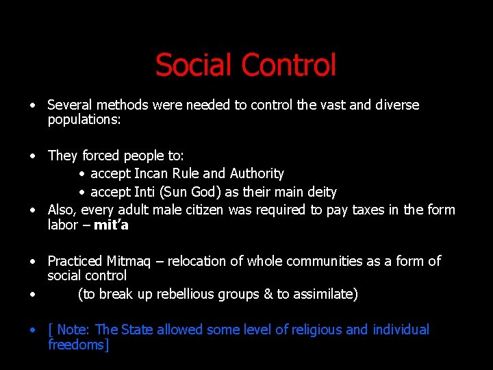 Social Control • Several methods were needed to control the vast and diverse populations: Social Control • Several methods were needed to control the vast and diverse populations: