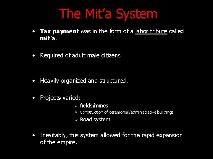 The Mit’a System • Tax payment was in the form of a labor tribute The Mit’a System • Tax payment was in the form of a labor tribute