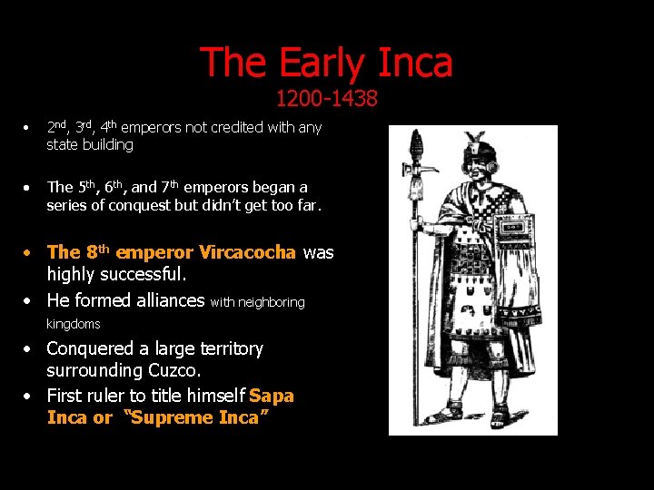 The Early Inca 1200 -1438 • 2 nd, 3 rd, 4 th emperors not The Early Inca 1200 -1438 • 2 nd, 3 rd, 4 th emperors not