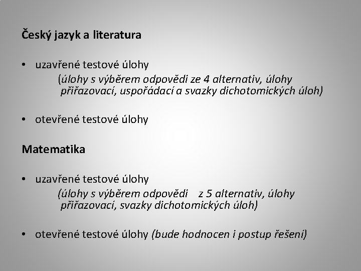 Český jazyk a literatura • uzavřené testové úlohy (úlohy s výběrem odpovědi ze 4