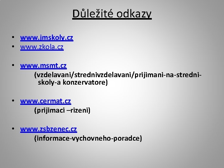 Důležité odkazy • www. jmskoly. cz • www. zkola. cz • www. msmt. cz