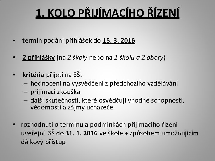 1. KOLO PŘIJÍMACÍHO ŘÍZENÍ • termín podání přihlášek do 15. 3. 2016 • 2