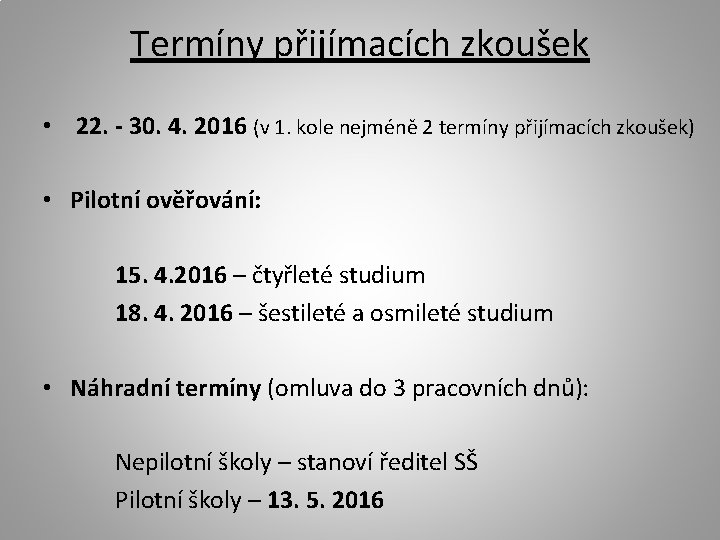 Termíny přijímacích zkoušek • 22. - 30. 4. 2016 (v 1. kole nejméně 2