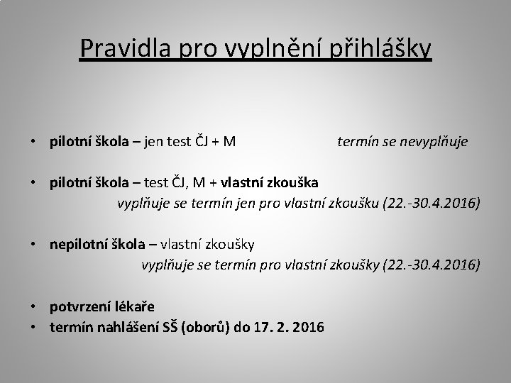 Pravidla pro vyplnění přihlášky • pilotní škola – jen test ČJ + M termín