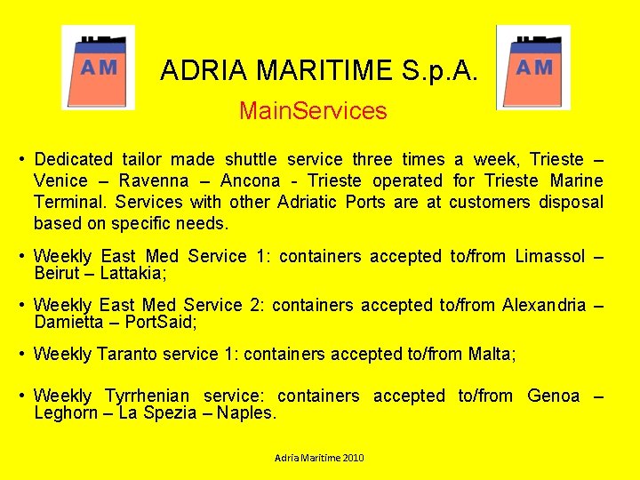 ADRIA MARITIME S. p. A. Main. Services • Dedicated tailor made shuttle service three