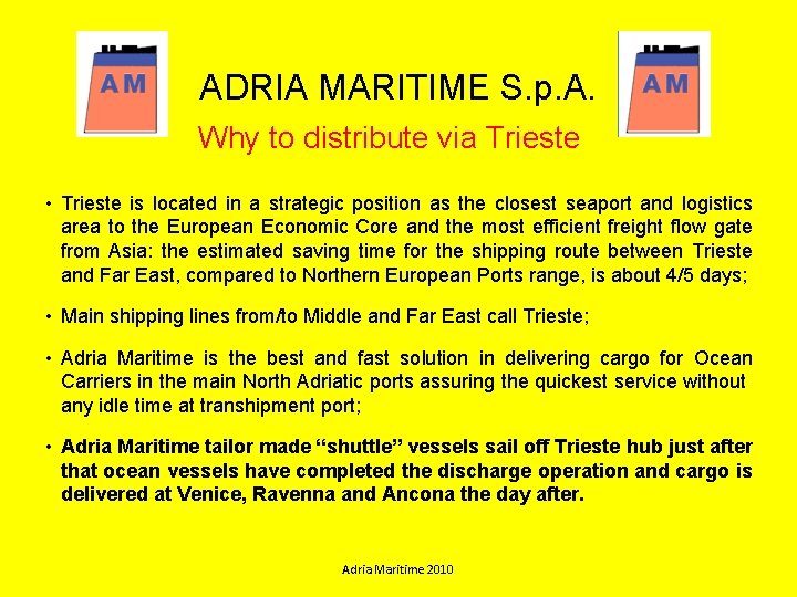 ADRIA MARITIME S. p. A. Why to distribute via Trieste • Trieste is located
